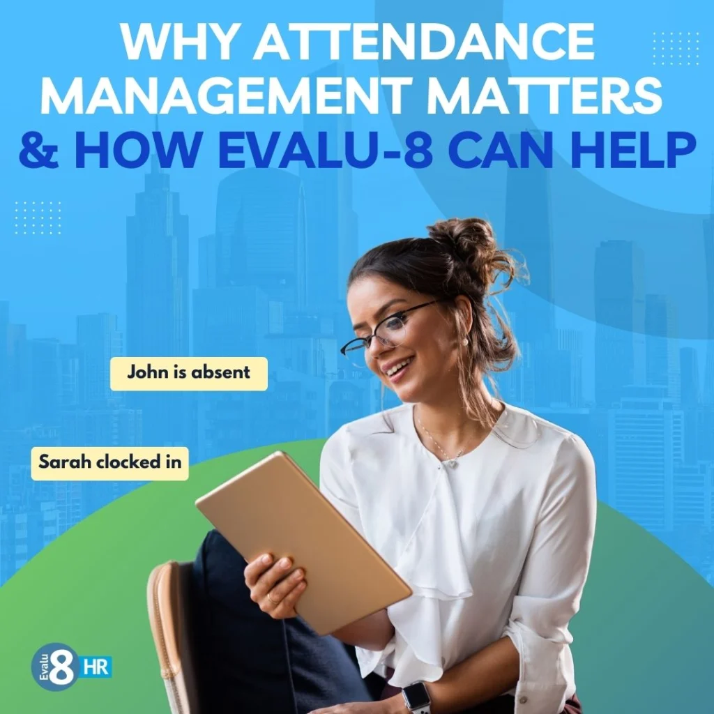 Discover why an attendance management system is essential and how Evalu-8 HR makes tracking time, ensuring compliance, and managing absences effortless.